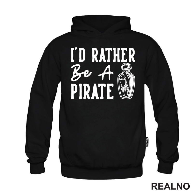 I'd Rather Be A Pirate - Humor - Majica