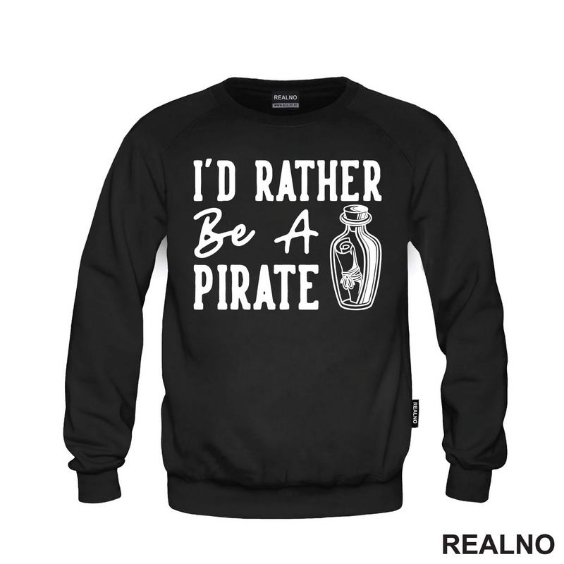 I'd Rather Be A Pirate - Humor - Majica