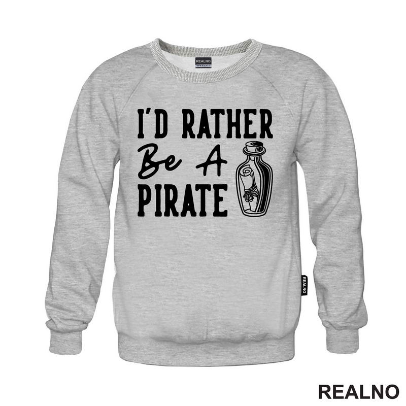 I'd Rather Be A Pirate - Humor - Majica