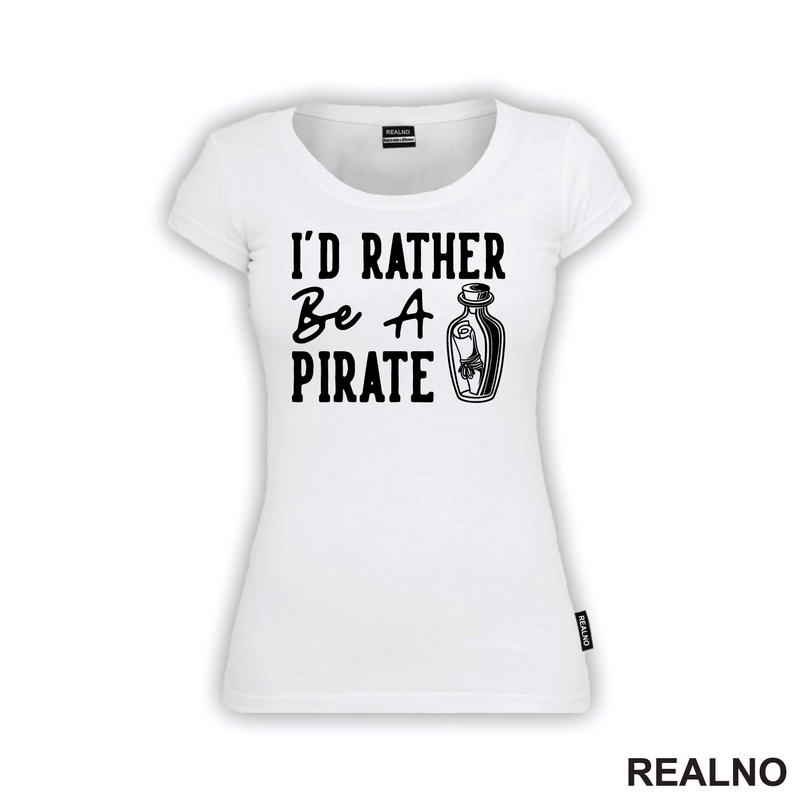 I'd Rather Be A Pirate - Humor - Majica