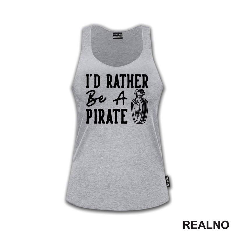 I'd Rather Be A Pirate - Humor - Majica