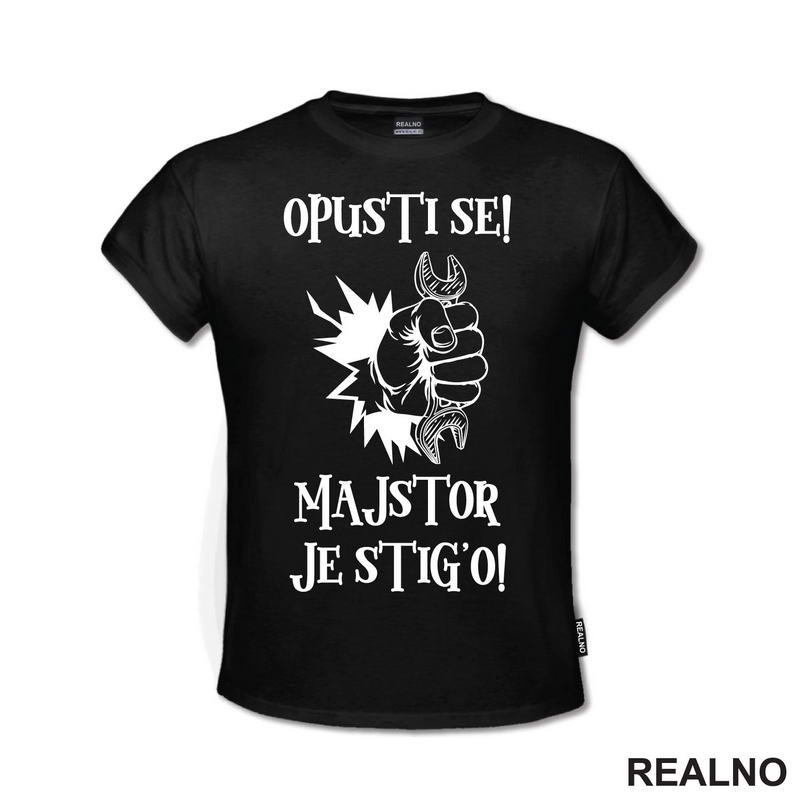 Opusti se majstor je stig'o! - Radionica - Majstor - Majica