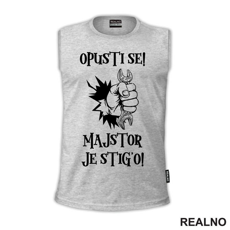 Opusti se majstor je stig'o! - Radionica - Majstor - Majica