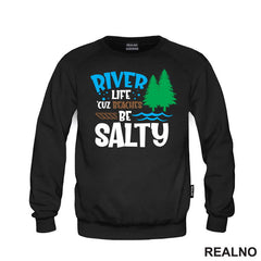 River Life 'Cuz Beaches Be Salty - Kampovanje - Priroda - Nature - Majica