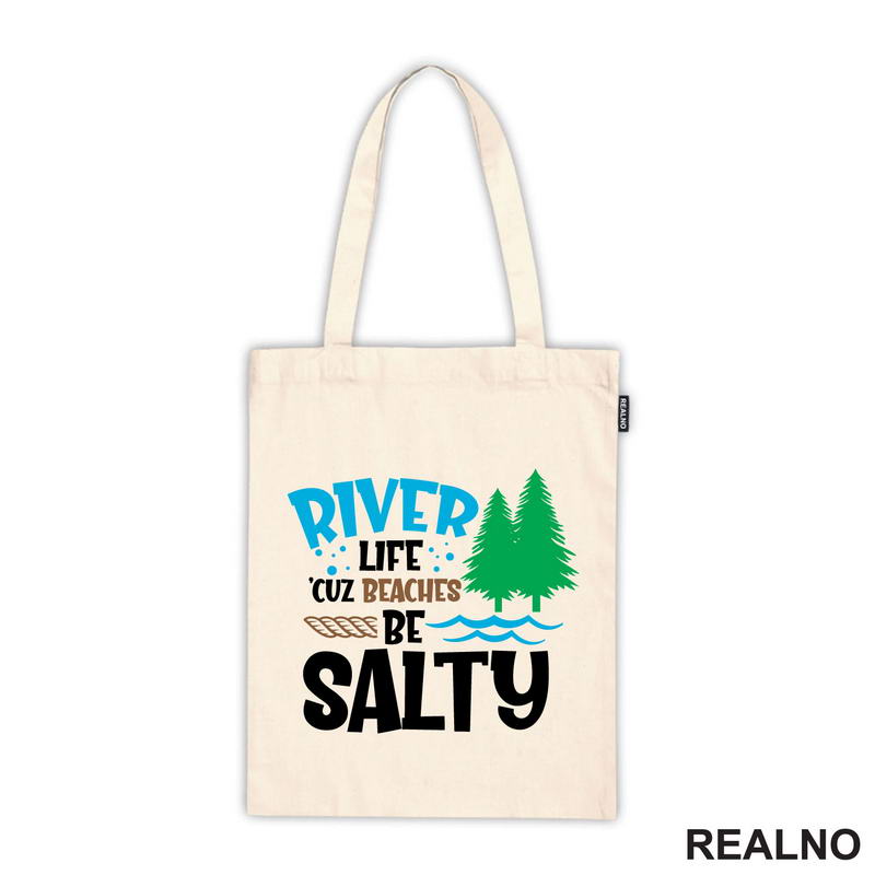 River Life 'Cuz Beaches Be Salty - Kampovanje - Priroda - Nature - Majica