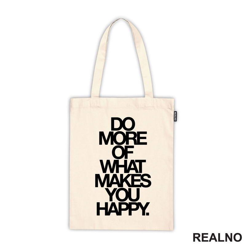 Do More Of What Makes You Happy - Big - Motivation - Quotes - Majica
