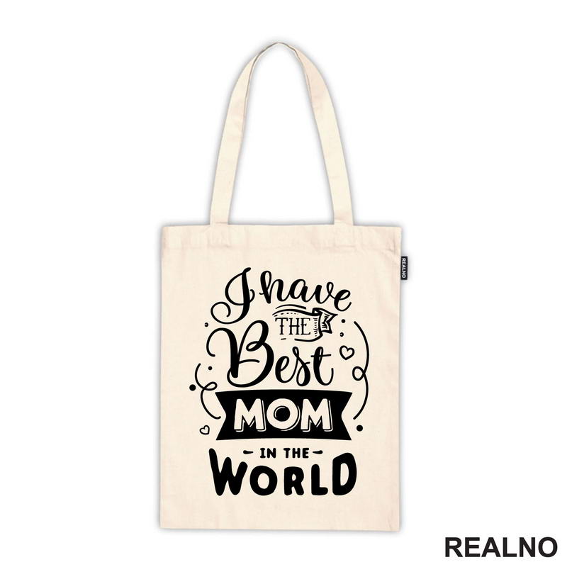 I Have The Best Mom In The World - Mama i Tata - Ljubav - Majica
