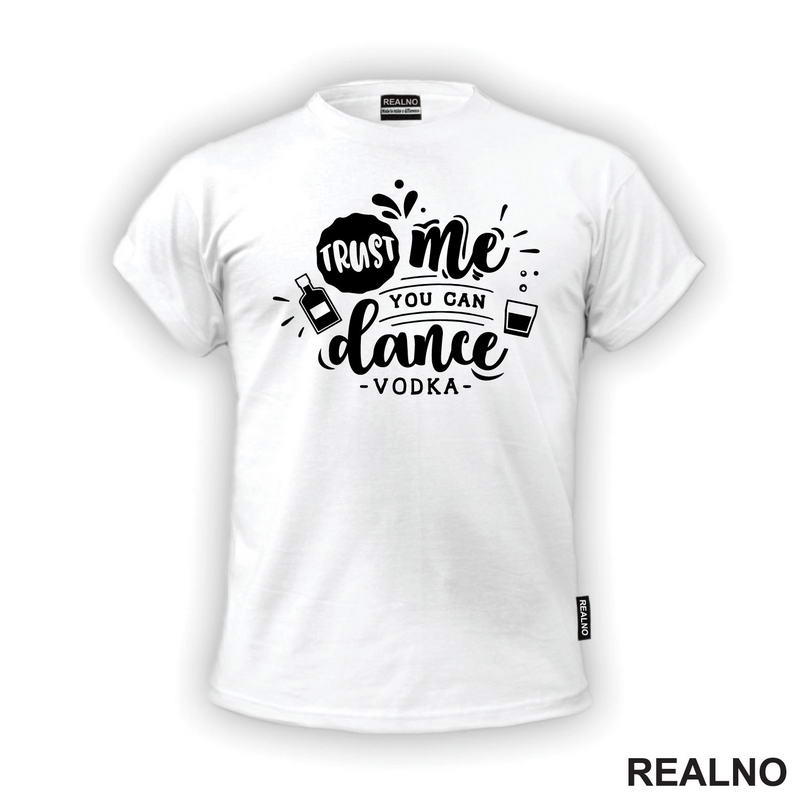 Trust Me, You Can Dance. - Vodka - Humor - Majica