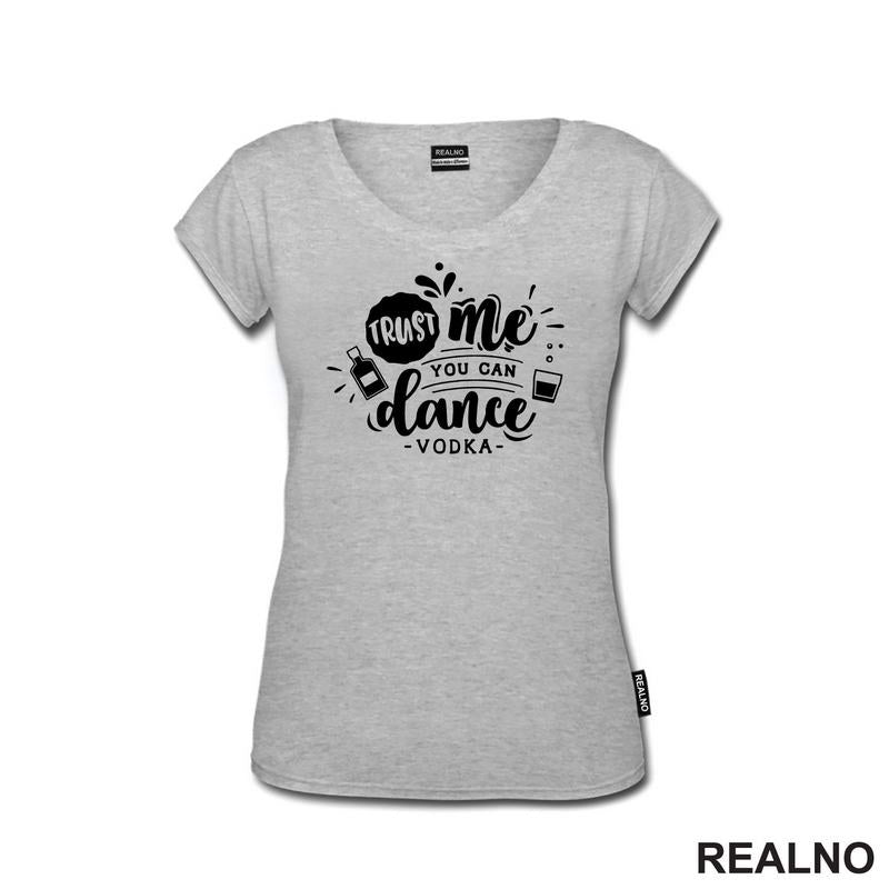 Trust Me, You Can Dance. - Vodka - Humor - Majica