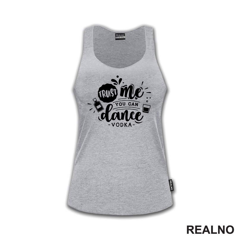 Trust Me, You Can Dance. - Vodka - Humor - Majica