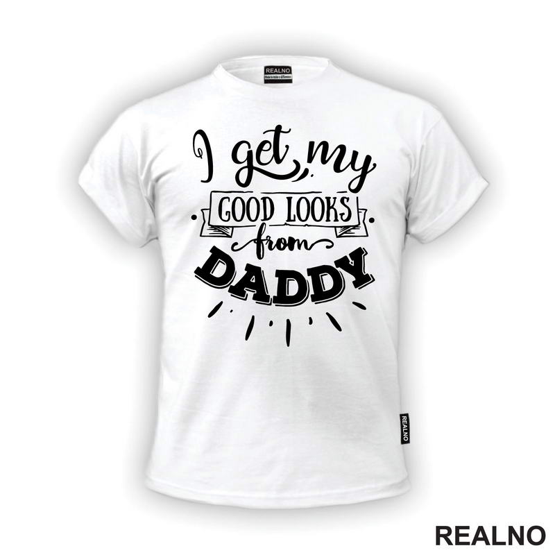 I Get My Good Looks From Daddy - Bebe - Majica