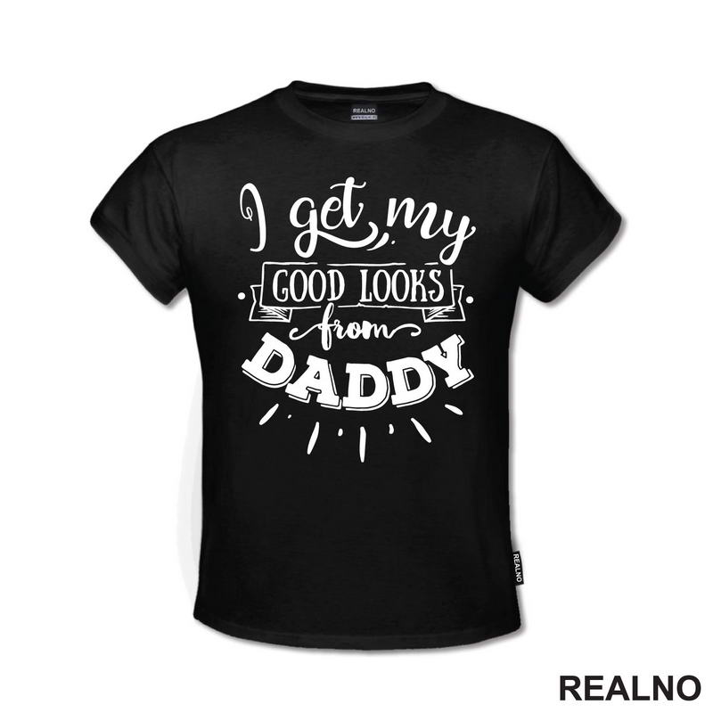 I Get My Good Looks From Daddy - Bebe - Majica