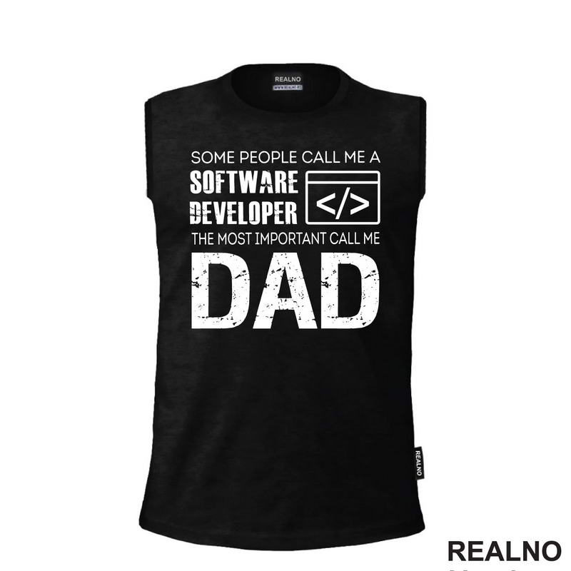 Some People Call Me A Software Developer, The Most Important Call Me Dad - Mama i Tata - Ljubav - Majica