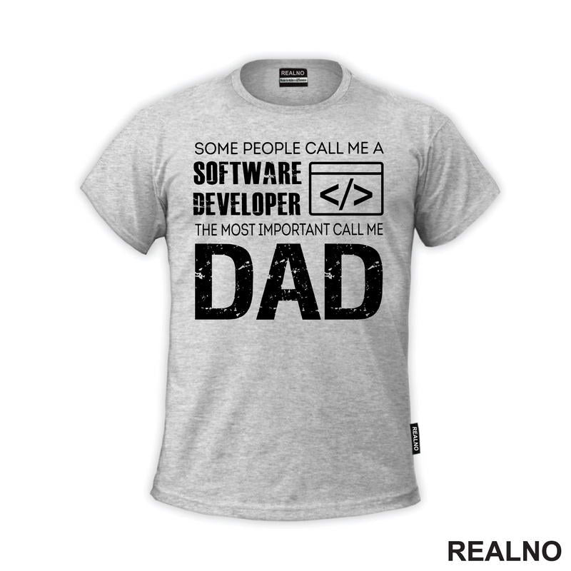 Some People Call Me A Software Developer, The Most Important Call Me Dad - Mama i Tata - Ljubav - Majica