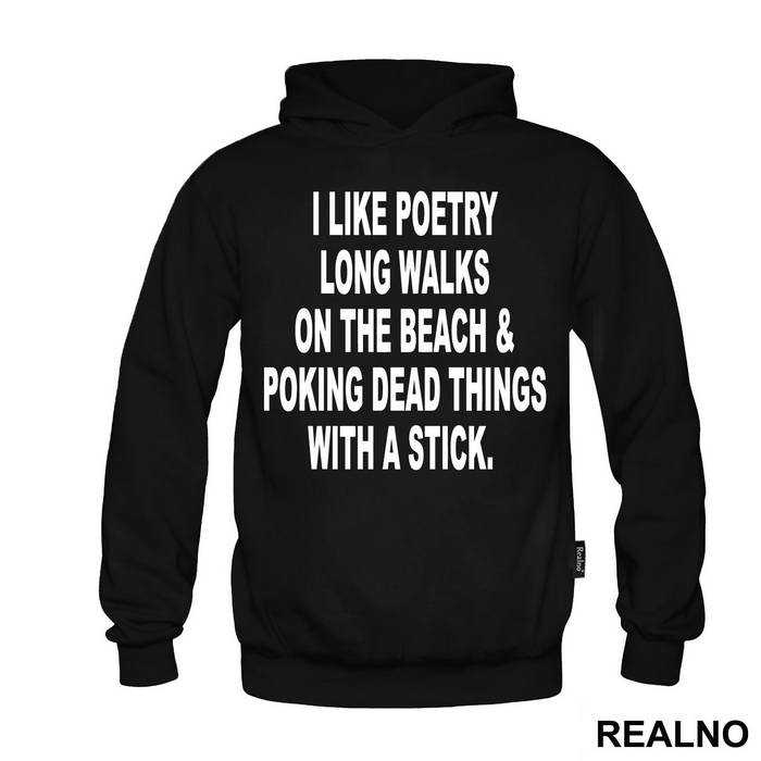 I Like Poetry, Long Walks On The Beach And Poking Dead Things With A Stick - Humor - Majica