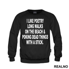I Like Poetry, Long Walks On The Beach And Poking Dead Things With A Stick - Humor - Majica