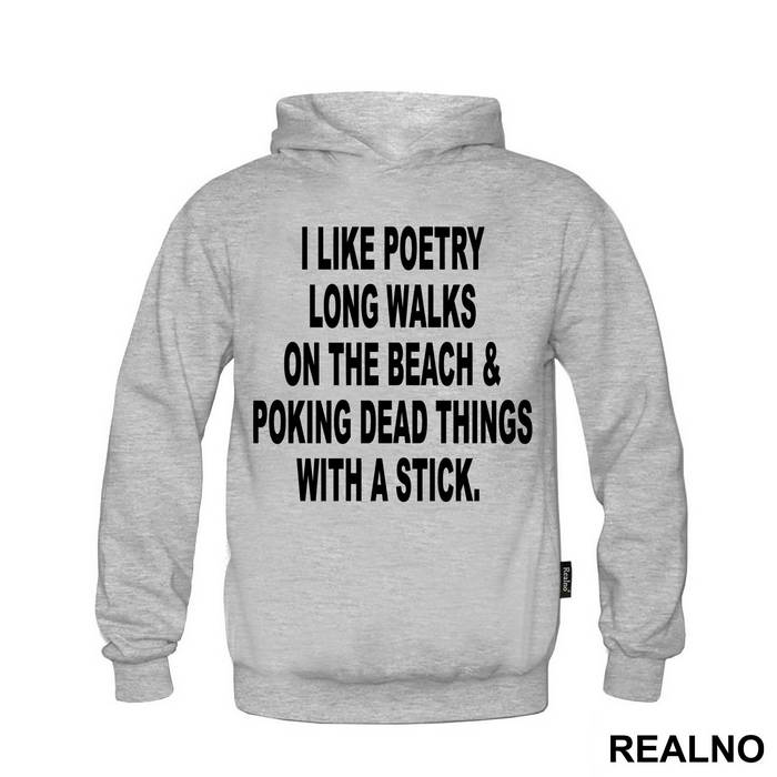 I Like Poetry, Long Walks On The Beach And Poking Dead Things With A Stick - Humor - Majica