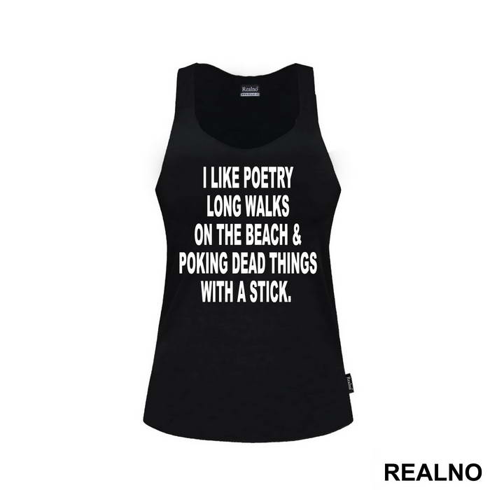 I Like Poetry, Long Walks On The Beach And Poking Dead Things With A Stick - Humor - Majica