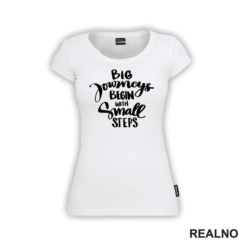 Big Journeys Begin With Small Steps - Motivation - Quotes