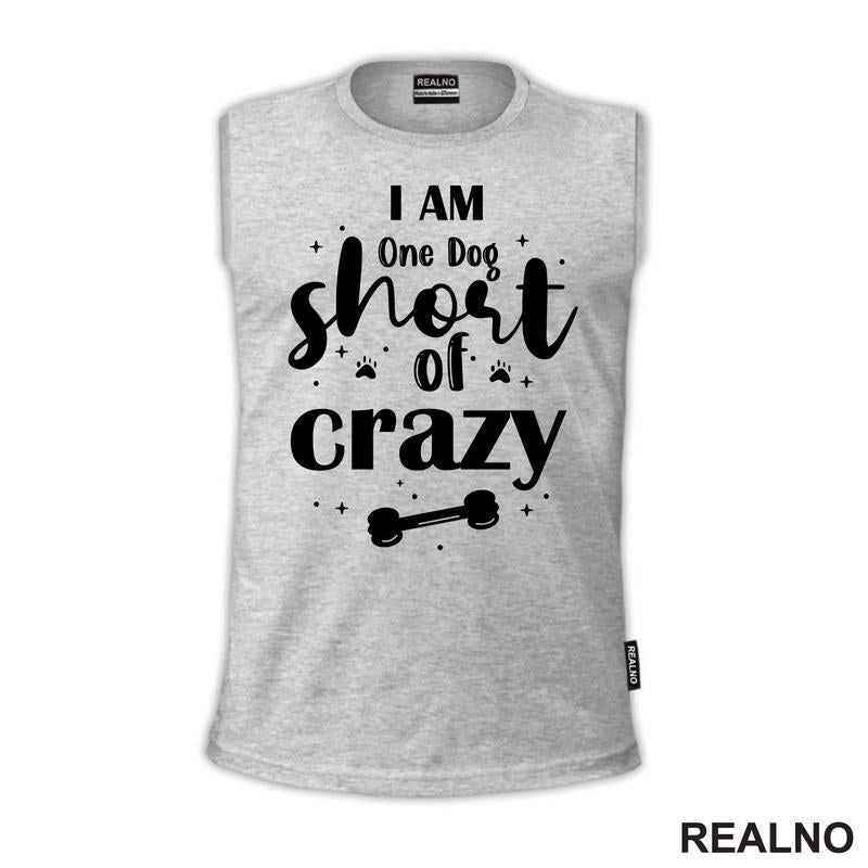 I Am One Dog Short Of Crazy - Pas - Psi