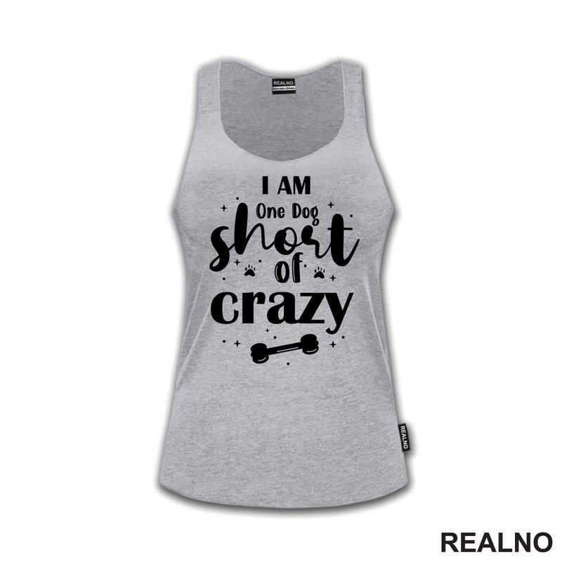 I Am One Dog Short Of Crazy - Pas - Psi