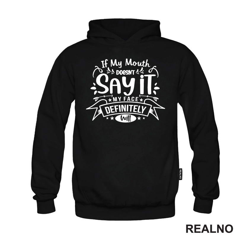 If My Mouth Doesn't Say It My Face Definitely Will - Humor