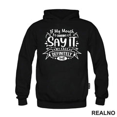 If My Mouth Doesn't Say It My Face Definitely Will - Humor