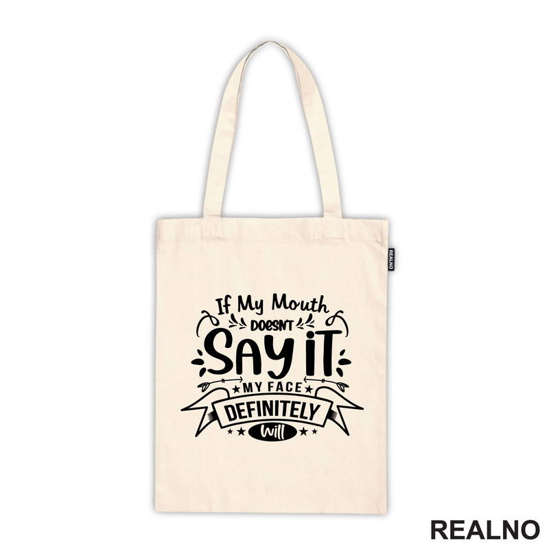 If My Mouth Doesn't Say It My Face Definitely Will - Humor