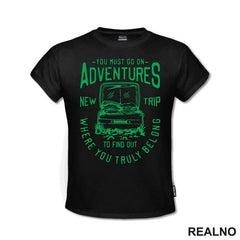 You Must Go On Adventures. To Find Out Where You Truly Belong - Green - Planinarenje - Kampovanje - Priroda - Nature