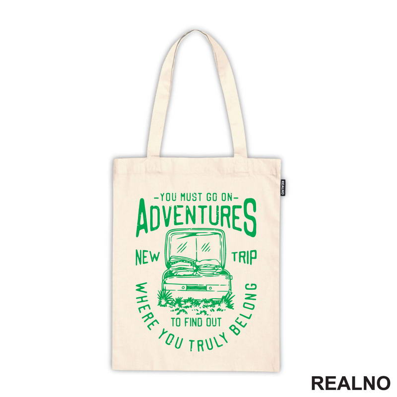 You Must Go On Adventures. To Find Out Where You Truly Belong - Green - Planinarenje - Kampovanje - Priroda - Nature