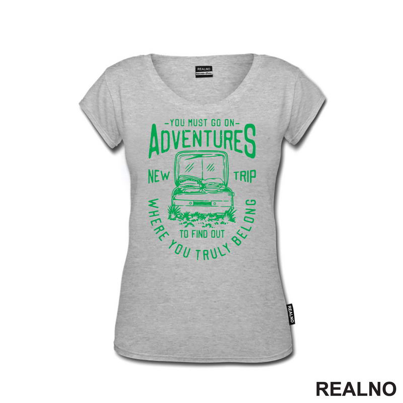 You Must Go On Adventures. To Find Out Where You Truly Belong - Green - Planinarenje - Kampovanje - Priroda - Nature