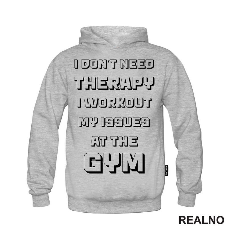 I Don't Need Therapy, I Workout My Issues At The Gym - Trening
