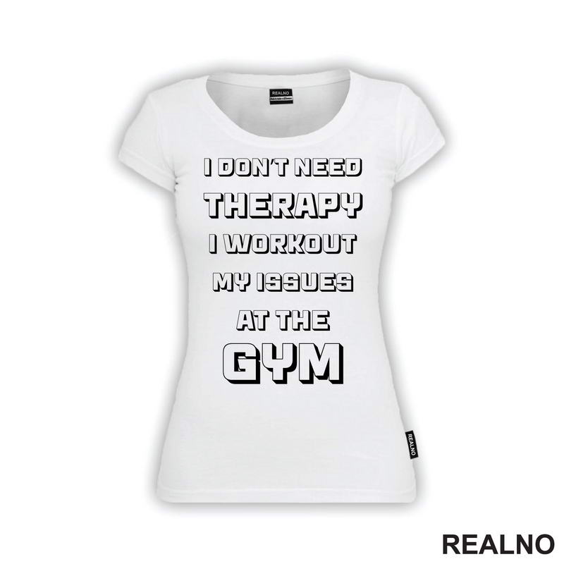 I Don't Need Therapy, I Workout My Issues At The Gym - Trening