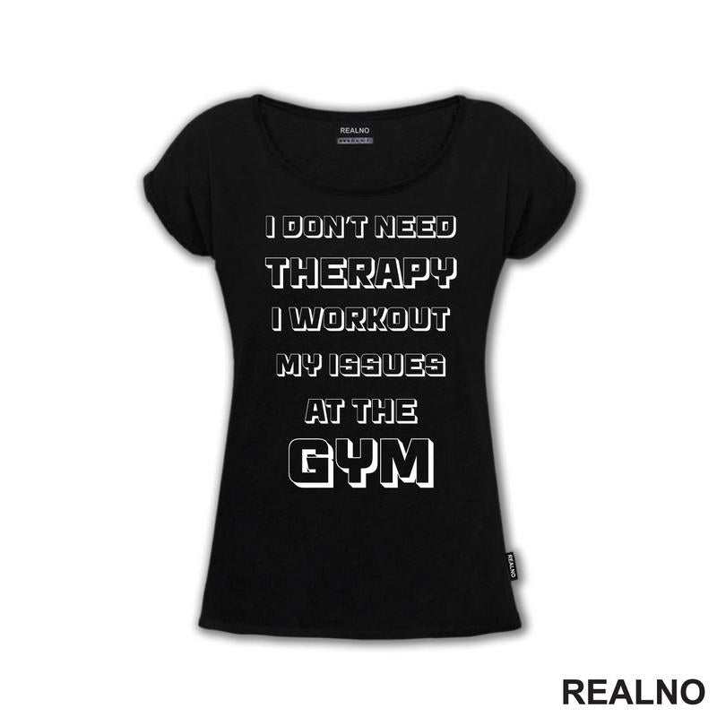 I Don't Need Therapy, I Workout My Issues At The Gym - Trening