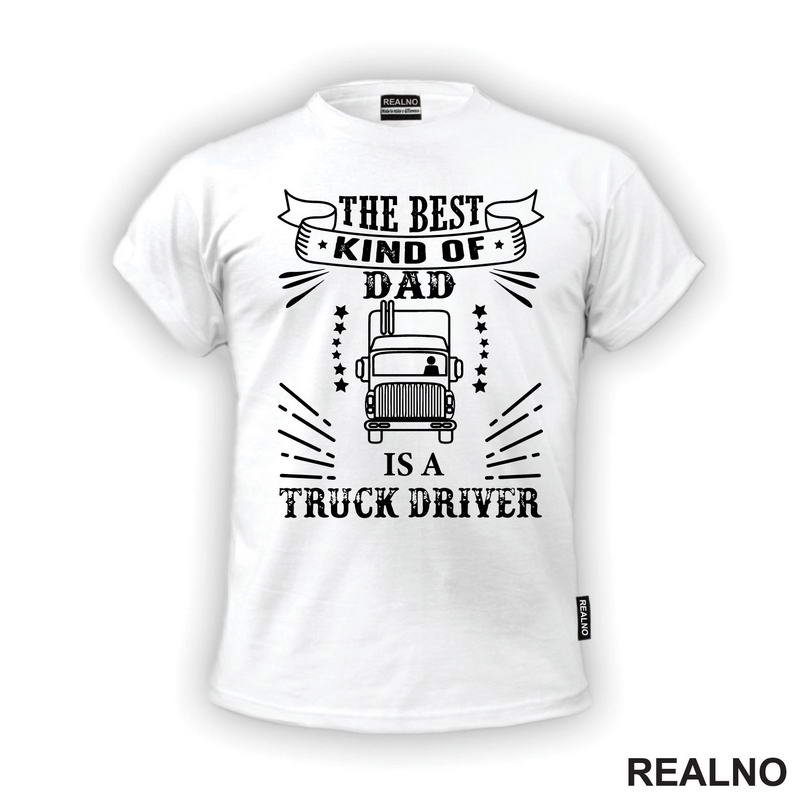 The Best Kind Of Dad Is A Truck Driver - Kamion - Kamiondžija - Mama i Tata - Ljubav