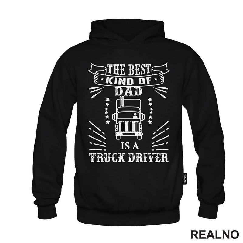 The Best Kind Of Dad Is A Truck Driver - Kamion - Kamiondžija - Mama i Tata - Ljubav