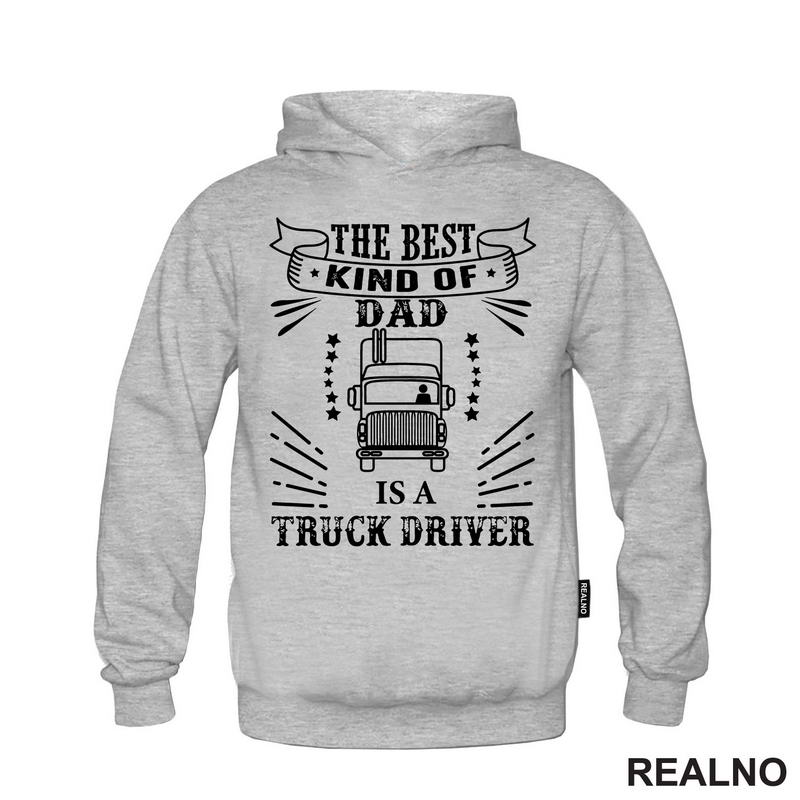 The Best Kind Of Dad Is A Truck Driver - Kamion - Kamiondžija - Mama i Tata - Ljubav