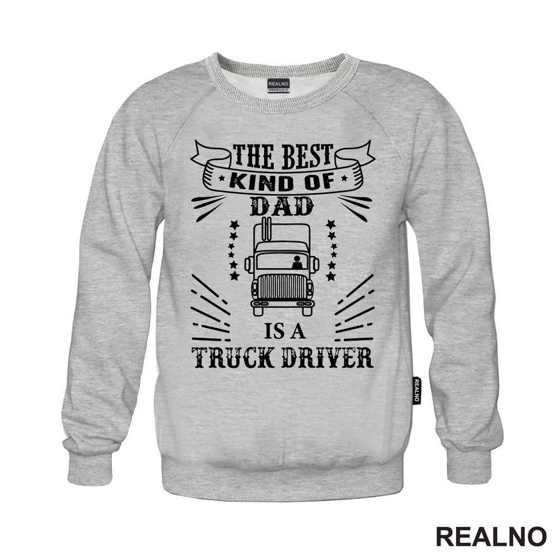 The Best Kind Of Dad Is A Truck Driver - Kamion - Kamiondžija - Mama i Tata - Ljubav