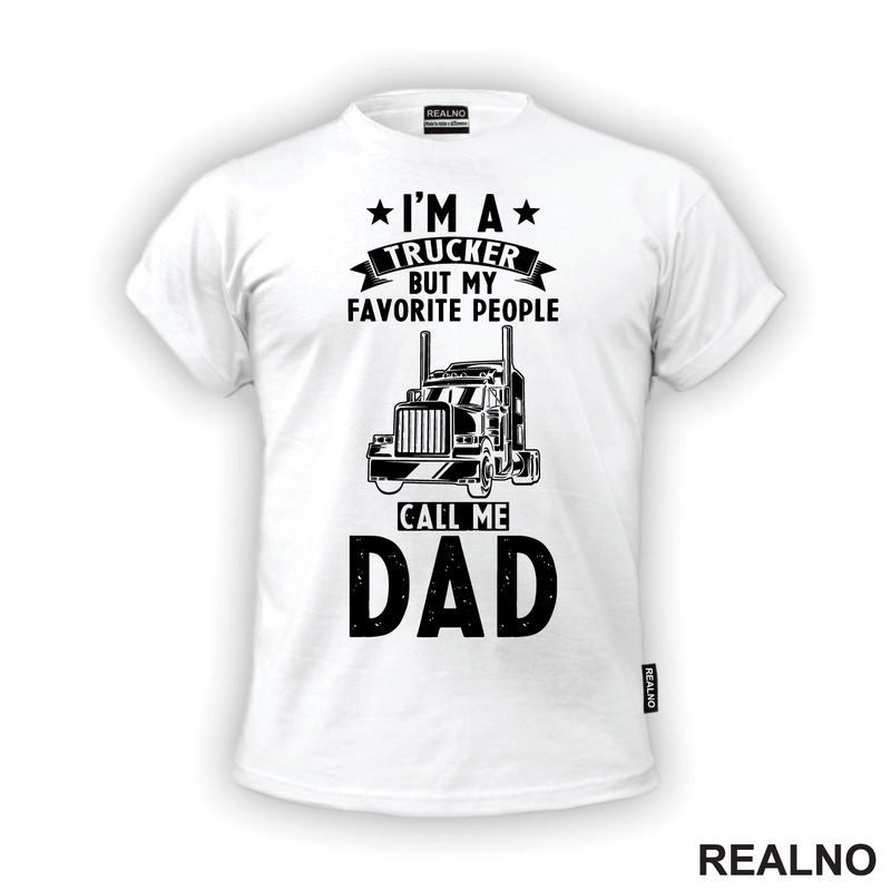 I'm Trucker But Favorite People Call Me Dad - Kamion - Kamiondžija - Mama i Tata - Ljubav