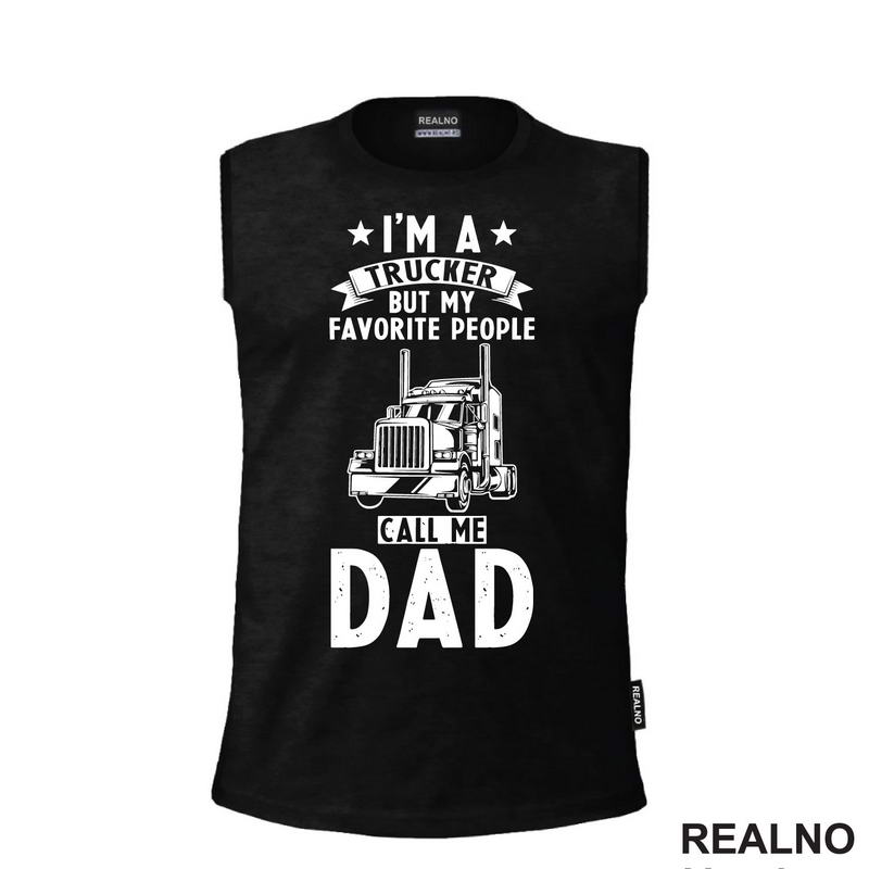 I'm Trucker But Favorite People Call Me Dad - Kamion - Kamiondžija - Mama i Tata - Ljubav