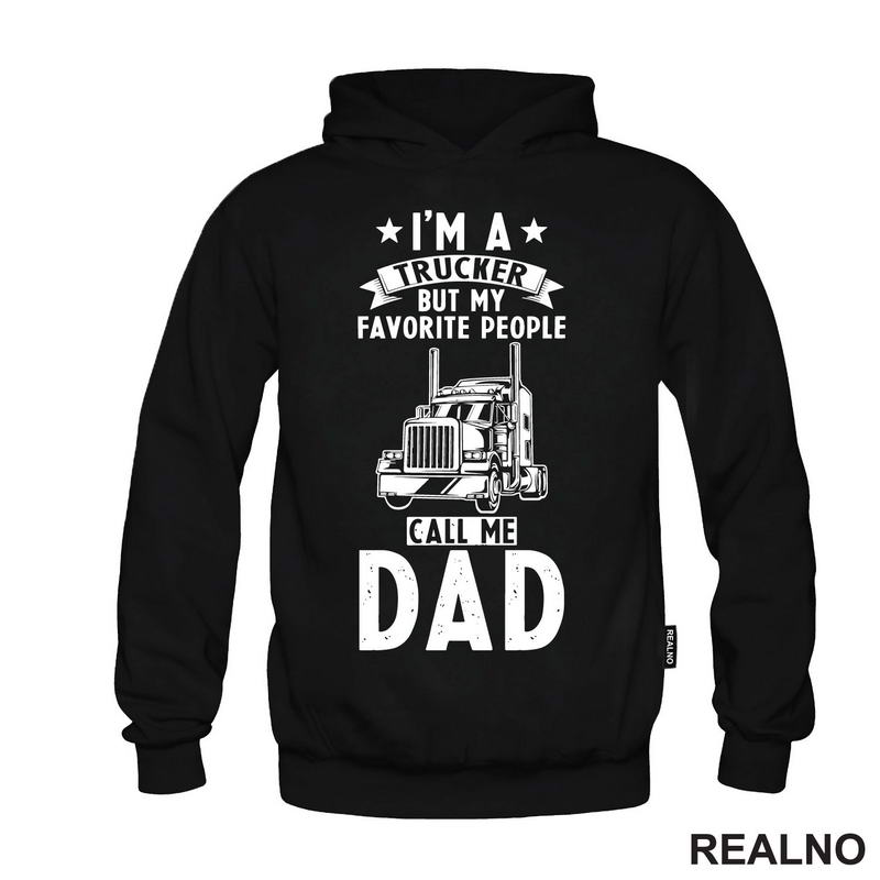 I'm Trucker But Favorite People Call Me Dad - Kamion - Kamiondžija - Mama i Tata - Ljubav