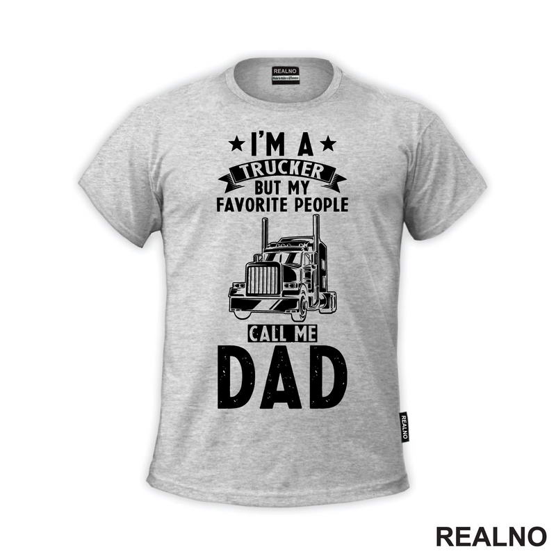I'm Trucker But Favorite People Call Me Dad - Kamion - Kamiondžija - Mama i Tata - Ljubav