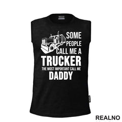 Some People Call Me A Trucker The Most Important Call Me Daddy - Kamion - Kamiondžija - Mama i Tata - Ljubav