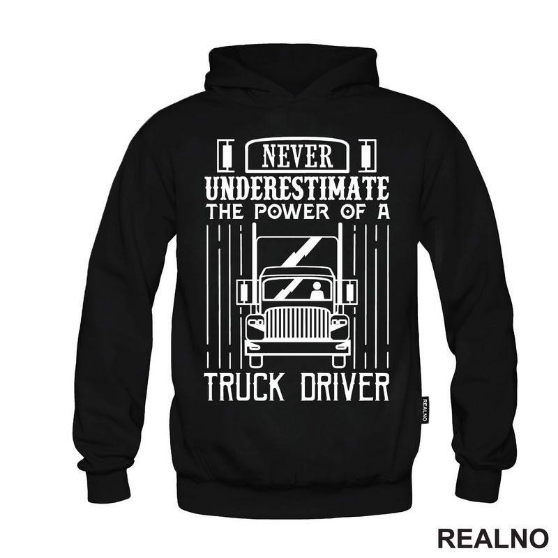 Never Underestimate The Power Of A Truck Driver - Kamion - Kamiondžija