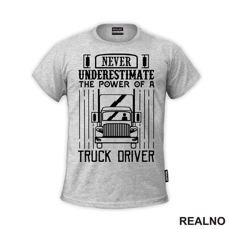 Never Underestimate The Power Of A Truck Driver - Kamion - Kamiondžija