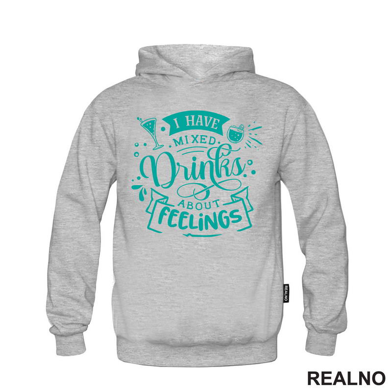 I Have Mixed Drinks About Feeling - Blue - Humor