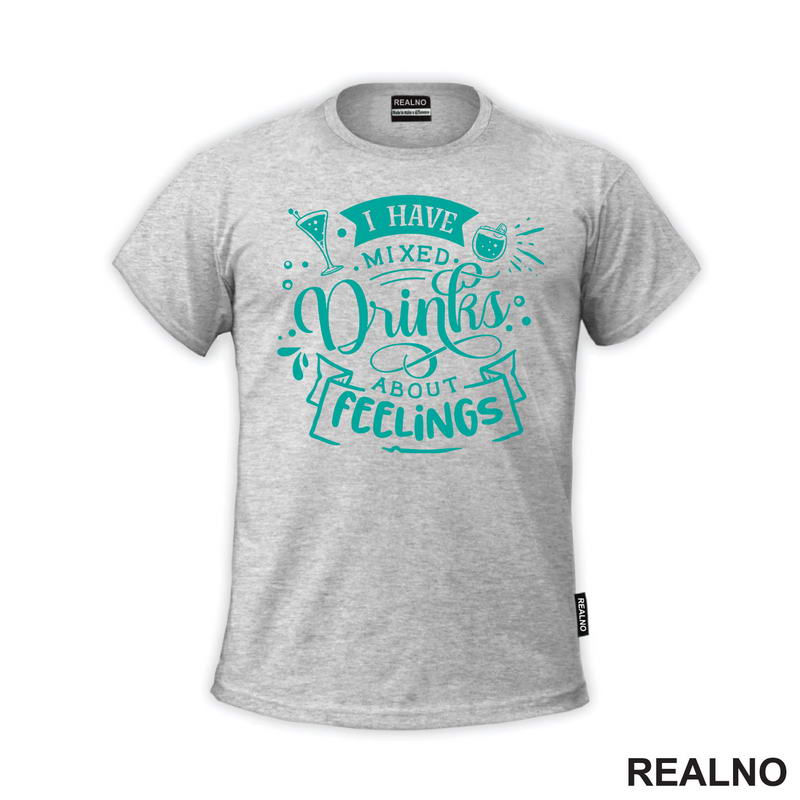 I Have Mixed Drinks About Feeling - Blue - Humor