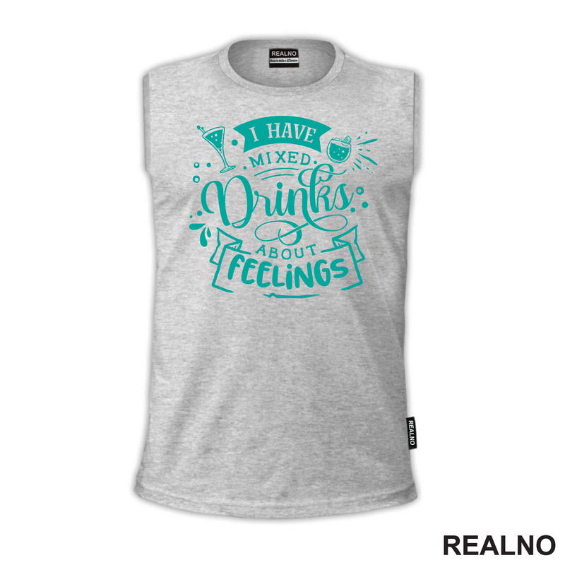 I Have Mixed Drinks About Feeling - Blue - Humor