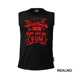 Understimate Me That Will Be Fun - Red - Humor