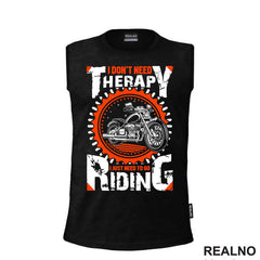 I Don't Need Therapy I Just Need To Go Riding - Motori